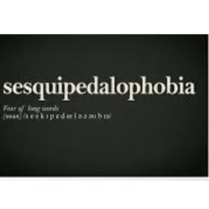 Sesquipedalophobia - Fear of Large Words